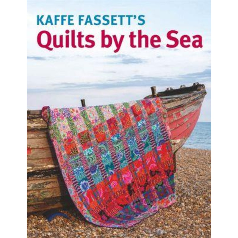Quilts by the Sea by Kaffe Fassett
