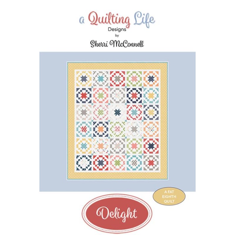Delight Quilt Pattern by A Quilting Life Designs