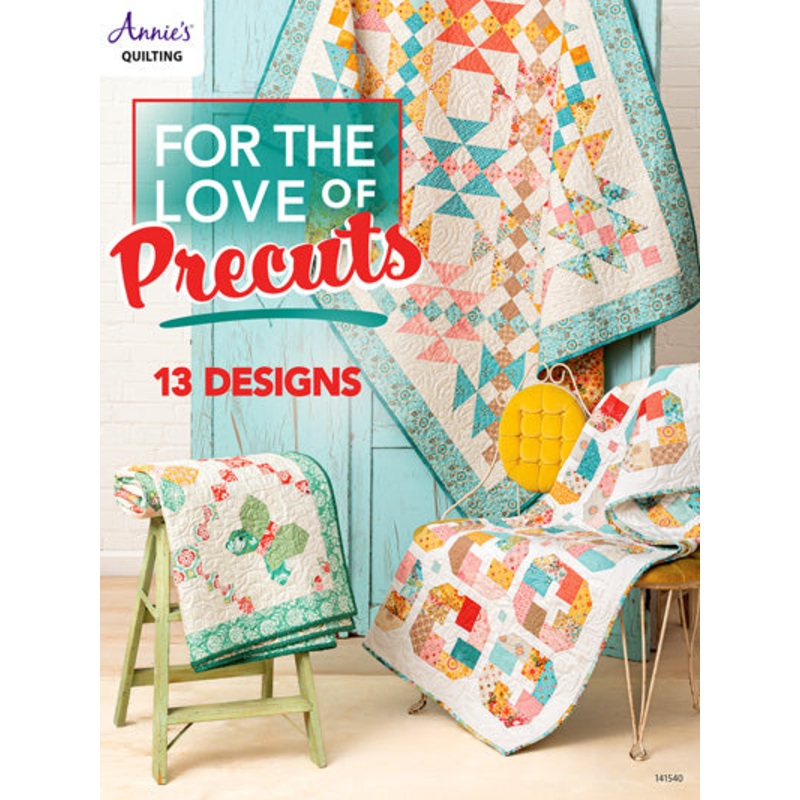 For the Love of Precuts Quilt Pattern Book # 1415401 - Annie's Attic Quilting