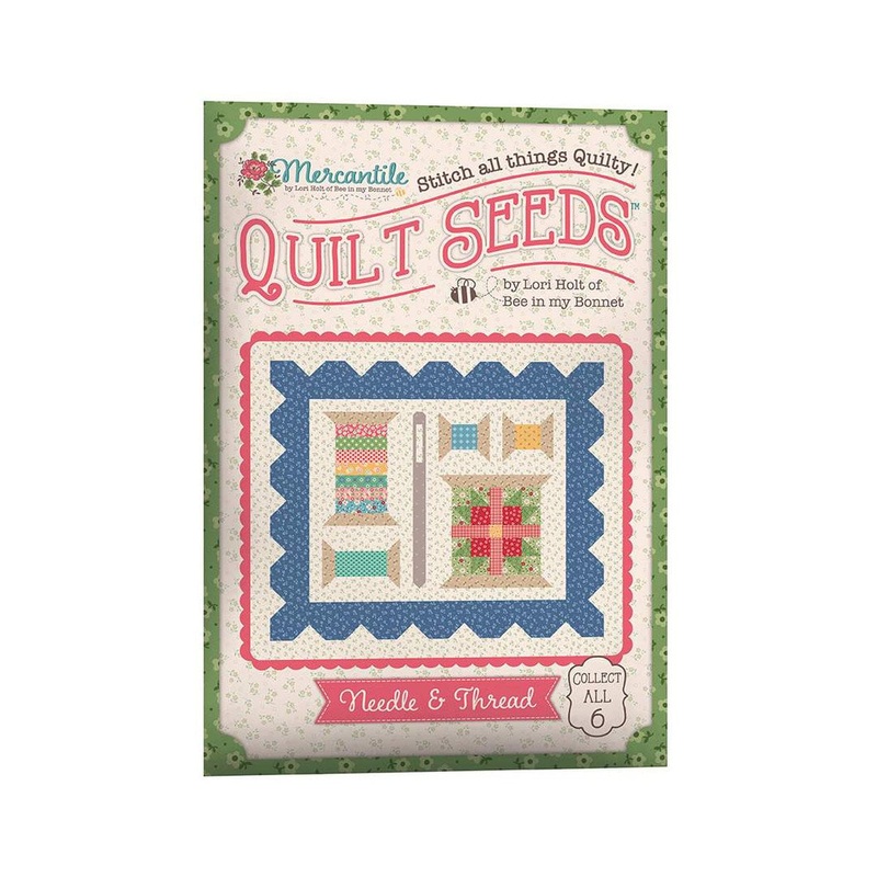 Lori Holt Mercantile Quilt Seeds Pattern Needle and Thread includes all fabrics