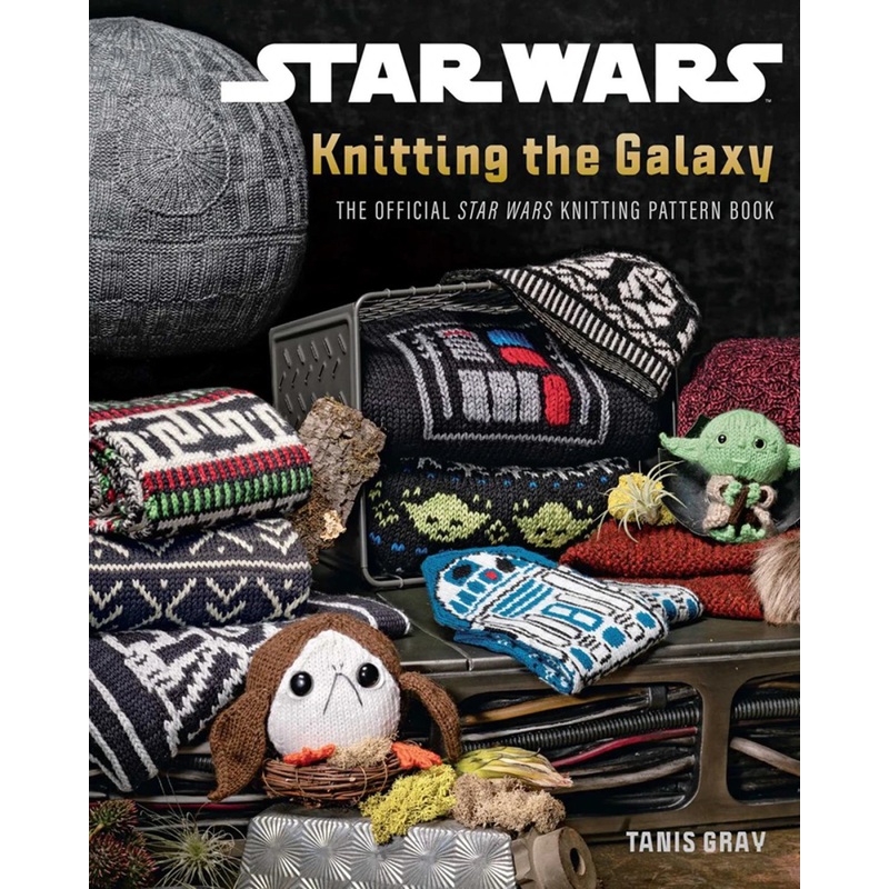 Star Wars: Knitting the Galaxy The Official Star Wars Knitting Pattern Book
