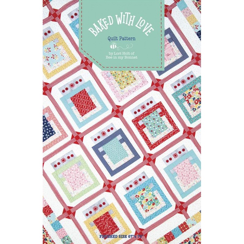Baked with Love Quilt Pattern by Lori Holt of Bee in my Bonnet # P120-BAKED - Special Order