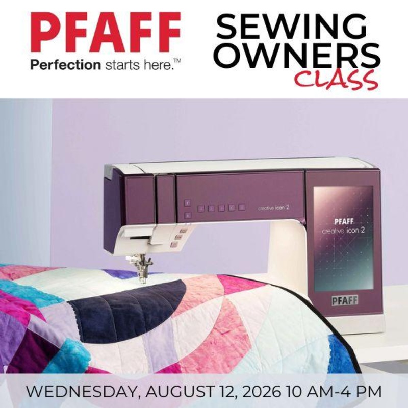Pfaff Owners Class Wednesday, August 12th, 2026 - 10 AM - 4 PM