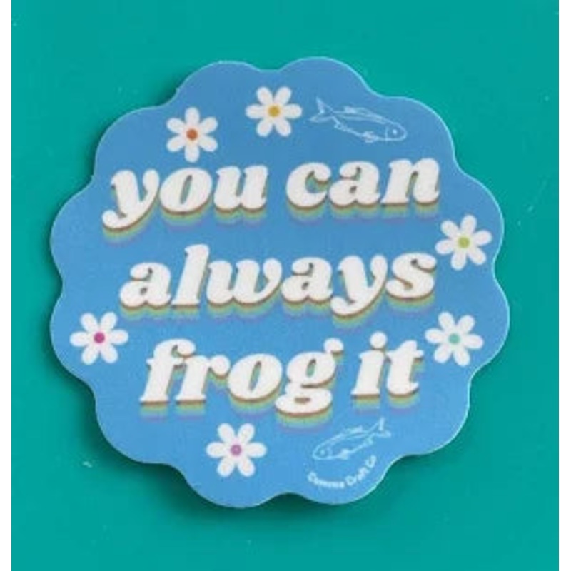 You Can Always Frog It Sticker
