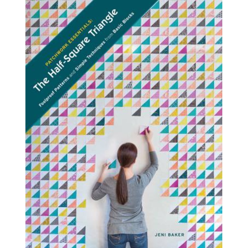 Patchwork Essentials: Half-Square Triangle by Jeni Baker